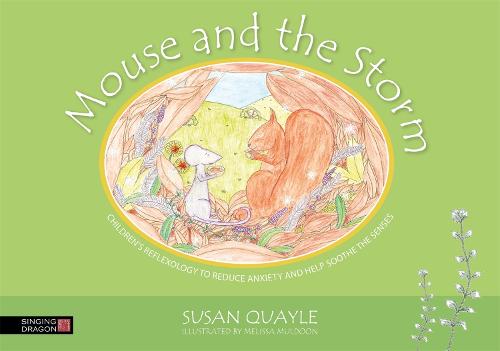 Mouse and the Storm: Children's reflexology to reduce anxiety and help soothe the senses (Hardback)