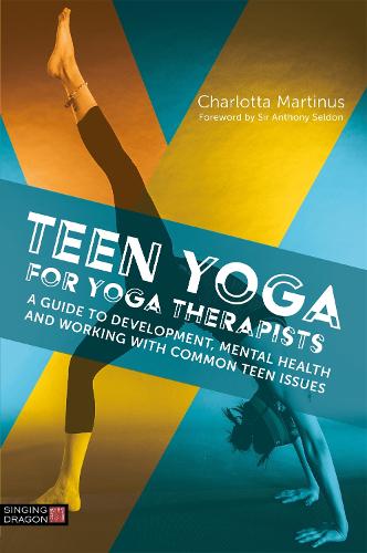 Teen Yoga For Yoga Therapists: A Guide to Development, Mental Health and Working with Common Teen Issues (Paperback)