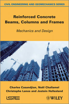 Reinforced Concrete Beams, Columns and Frames: Mechanics and Design (Hardback)