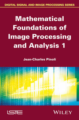 Mathematical Foundations of Image Processing and Analysis (Hardback)