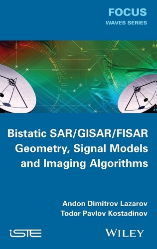 Bistatic SAR / GISAR / FISAR Geometry, Signal Models and Imaging Algorithms (Hardback)