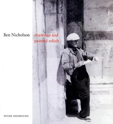Ben Nicholson: Drawings and Painted Reliefs (Paperback)