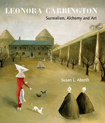 Leonora Carrington: Surrealism, Alchemy and Art (Paperback)