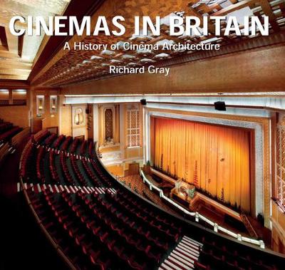 Cinemas in Britain: A History of Cinema Architecture (Hardback)