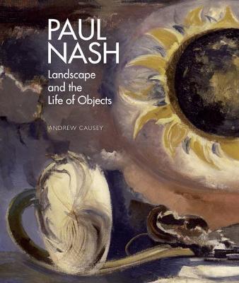 Paul Nash: Landscape and the Life of Objects (Hardback)