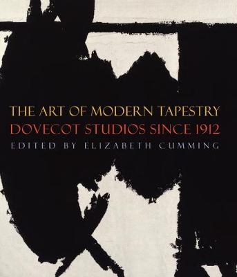 The Art of Modern Tapestry: Dovecot Studios Since 1912 (Hardback)