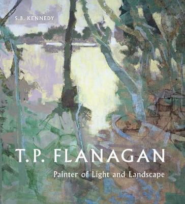 T.P. Flanagan: Painter of Light and Landscape (Hardback)