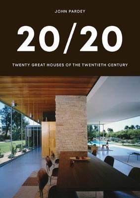 20/20: Twenty Great Houses of the Twentieth Century (Hardback)