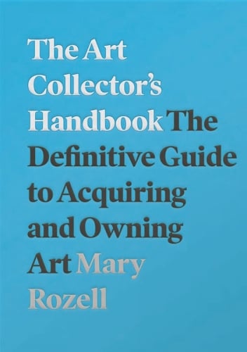 The Art Collector's Handbook: The Definitive Guide to Acquiring and Owning Art (Paperback)