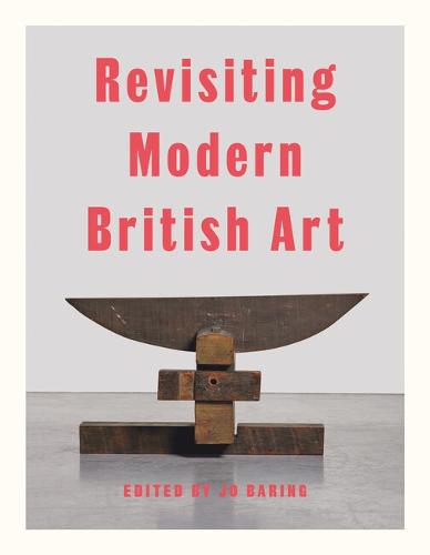 Revisiting Modern British Art (Hardback)