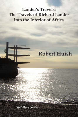 Lander's Travels: The Travels of Richard Lander into the Interior of Africa (Paperback)