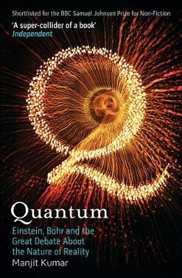 Quantum: Einstein, Bohr and the Great Debate About the Nature of Reality (Paperback)