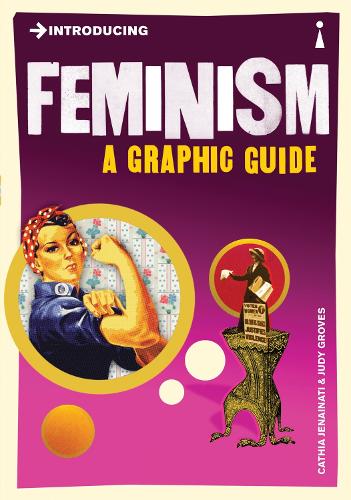 Introducing Feminism: A Graphic Guide - Graphic Guides (Paperback)