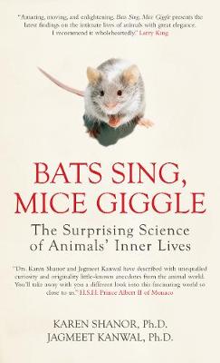 Bats Sing, Mice Giggle: The Surprising Science of Animals' Inner Lives (Hardback)