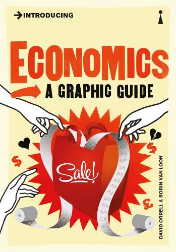 Introducing Economics: A Graphic Guide - Graphic Guides (Paperback)