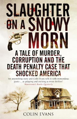 Slaughter on a Snowy Morn: A Tale of Murder, Corruption and the Death Penalty Case That Shocked America (Paperback)