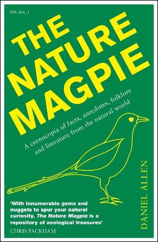The Nature Magpie: A Cornucopia of Facts, Anecdotes, Folklore and Literature from the Natural World (Paperback)