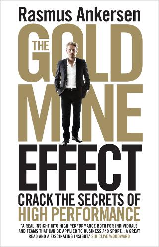 The Gold Mine Effect: Crack the Secrets of High Performance (Paperback)