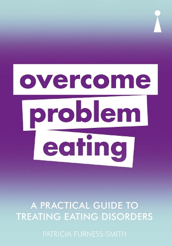 Introducing Overcoming Problem Eating: A Practical Guide - Practical Guide Series (Paperback)