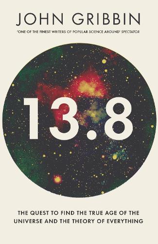 13.8: The Quest to Find the True Age of the Universe and the Theory of Everything (Hardback)
