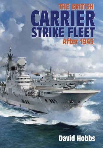 The British Carrier Strike Fleet: After 1945 (Hardback)