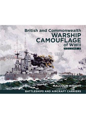 British and Commonwealth Warship Camouflage of WW II: Battleships & Aircraft Carriers Volume 2 (Hardback)
