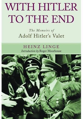 With Hitler to the End: The Memoirs of Adolf Hitler's Valet (Paperback)