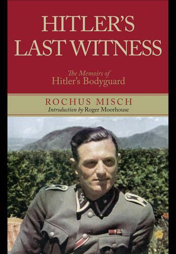 Hitler's Last Witness: The Memoirs of Hitler's Bodyguard (Hardback)