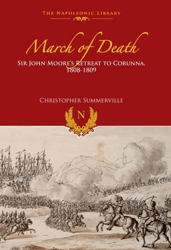 March of Death: Sir John Moore's Retreat to Corunna, 1808-1809 (Hardback)