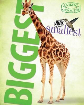 Biggest and Smallest - Animal Opposites (Hardback)