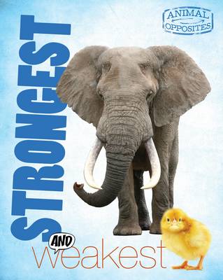 Strongest and Weakest - Animal Opposites (Hardback)