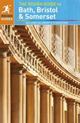 The Rough Guide to Bath, Bristol & Somerset: Includes Salisbury and Stonehenge - Rough Guides (Paperback)