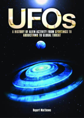 UFOs: A History of Alien Activity from Sightings to Abductions to Global Threat (Paperback)