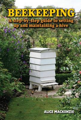 Beekeeping: A Step-by-step Guide to Setting Up and Maintaining a Hive (Paperback)