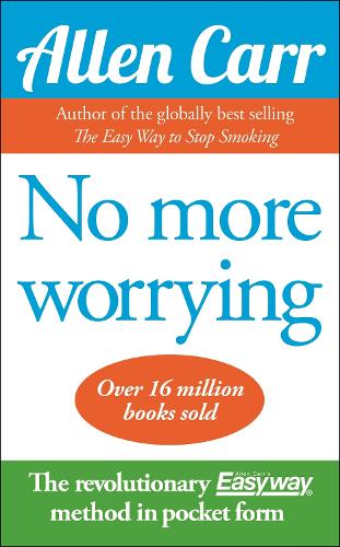 No More Worrying - Allen Carr's Easyway (Paperback)
