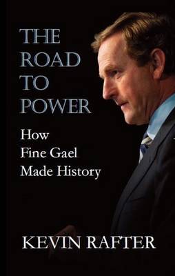 Road To Power: How Fine Gael Made History (Paperback)