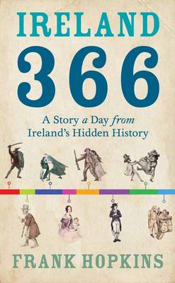 Ireland 366: A Story a Day from Ireland's Hidden History (Hardback)