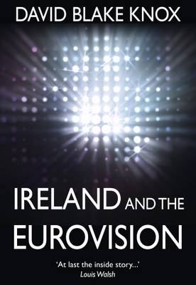 Ireland and the Eurovision: The Winners, the Losers and the Turkey (Paperback)