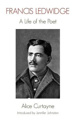 Francis Ledwidge: A Life of the Poet (Paperback)