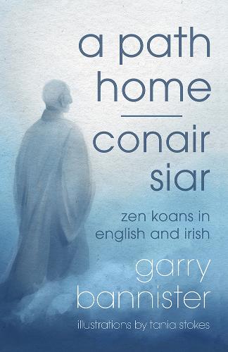A Path Home / Conair Siar: Zen Koans in English and Irish (Paperback)