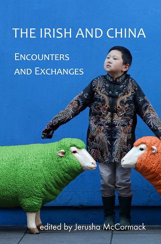The Irish and China: Encounters and Exchanges (Paperback)