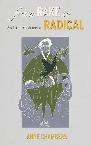 From Rake to Radical: An Irish Abolitionist (Paperback)