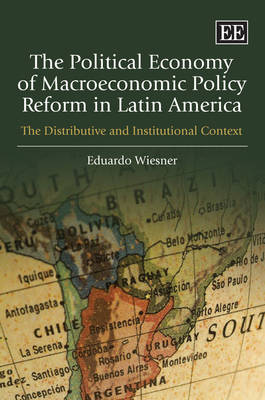 The Political Economy of Macroeconomic Policy Reform in Latin America: The Distributive and Institutional Context (Paperback)