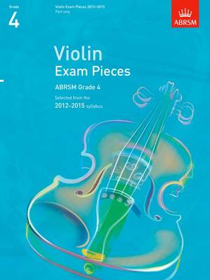 Violin Exam Pieces 2012-2015, ABRSM Grade 4, Part: Selected from the 2012-2015 Syllabus - ABRSM Exam Pieces (Sheet music)