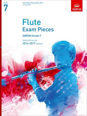 Flute Exam Pieces 2014-2017, Grade 7, Score & Part: Selected from the 2014-2017 Syllabus - ABRSM Exam Pieces (Sheet music)