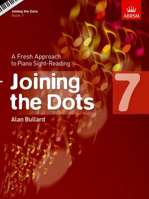 Joining the Dots, Book 7 (Piano): A Fresh Approach to Piano Sight-Reading - Joining the dots (ABRSM) (Sheet music)