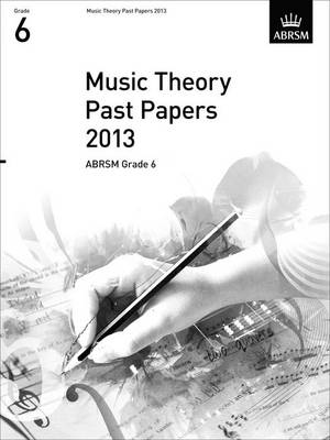 Music Theory Past Papers 2013, ABRSM Grade 6 - Theory of Music Exam papers & answers (ABRSM) (Sheet music)