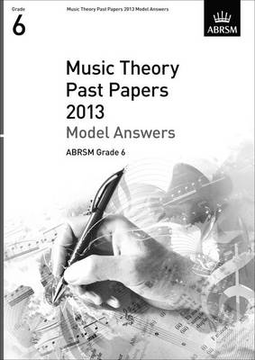Music Theory Past Papers 2013 Model Answers, ABRSM Grade 6 - Theory of Music Exam papers & answers (ABRSM) (Sheet music)