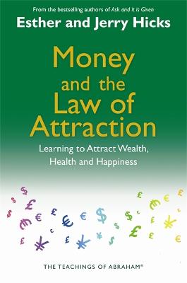 Money, and the Law of Attraction: Learning to Attract Wealth, Health, and Happiness (Paperback)