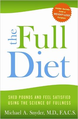 The Full Diet: A Weight-Loss Doctor's 7-Day Guide to Shedding Pounds for Good (Paperback)